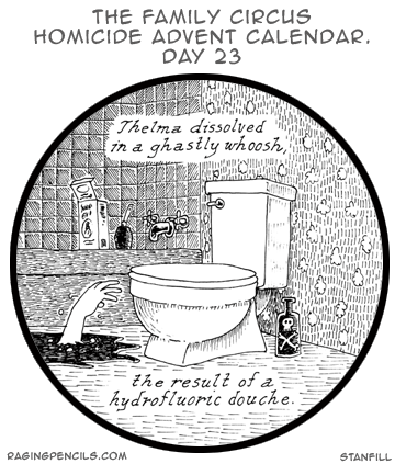 The Family Circus Homicide Advent Calendar, Day Twenty-three: Thelma gets liquidated.