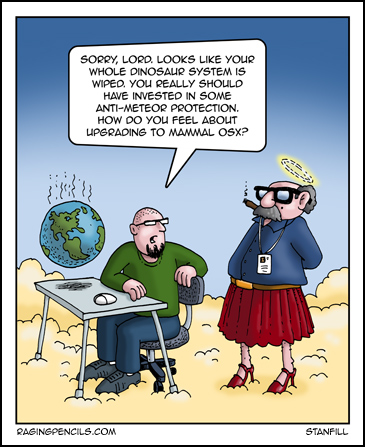 The progressive comic about god, the dinosaurs, and Apple OS X.