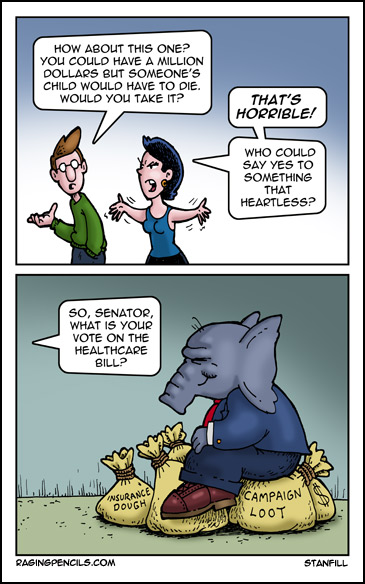 The progressive web comic about hearltess republican assholes.