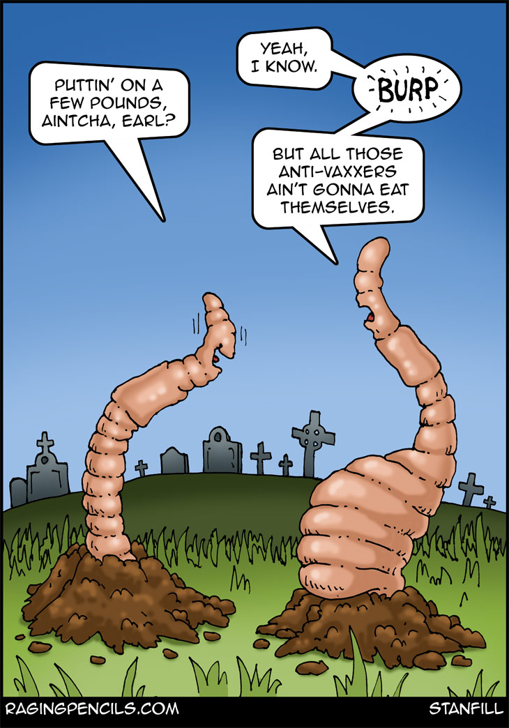 The progressive editorial cartoon about the worms who'll get fat on the bodies of anti-vaxxers.