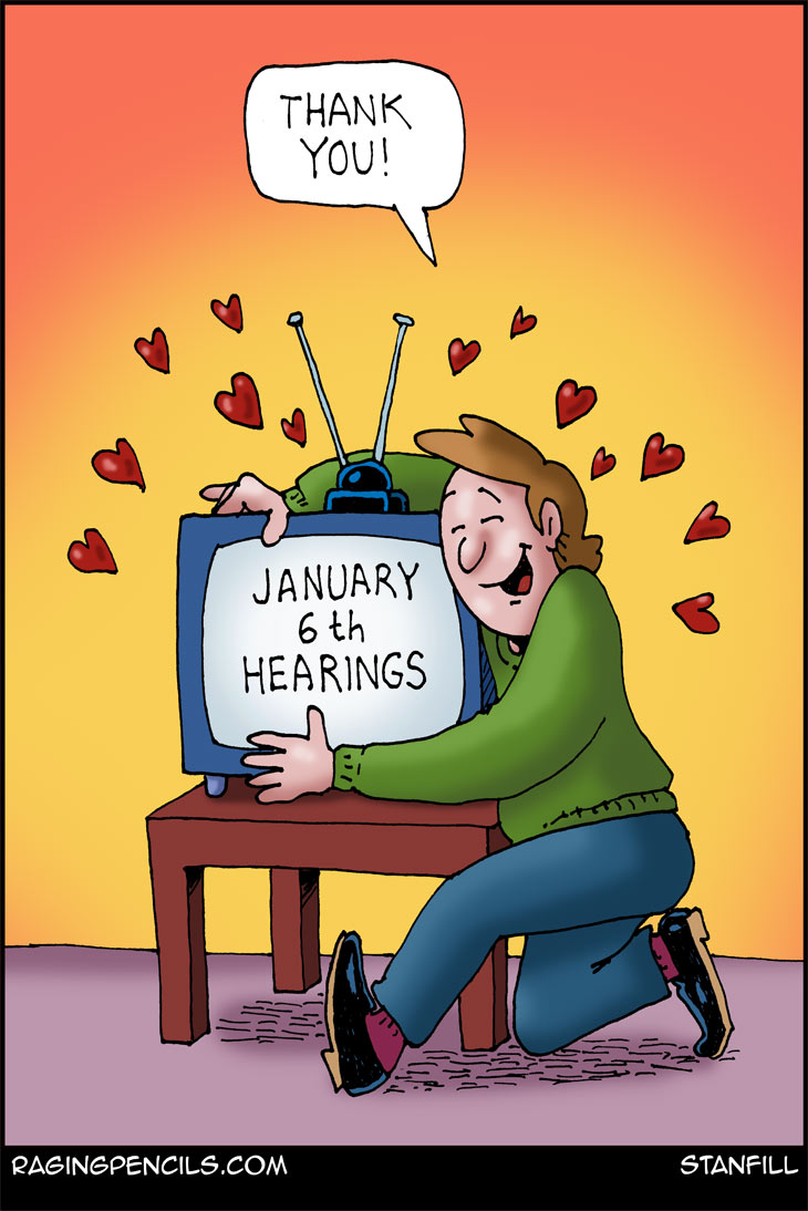 The progressive editorial cartoon about the January 6th Hearings.