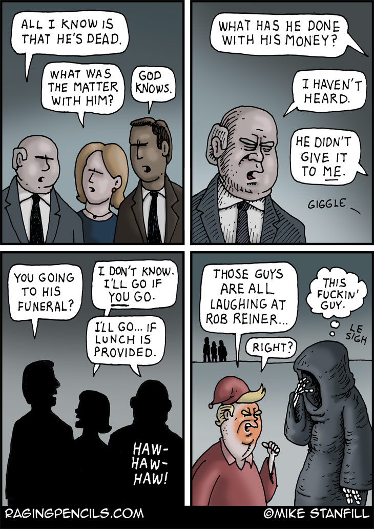 The progressive comic about Trump being an insensitive prick about Rob Reiner'd murder.