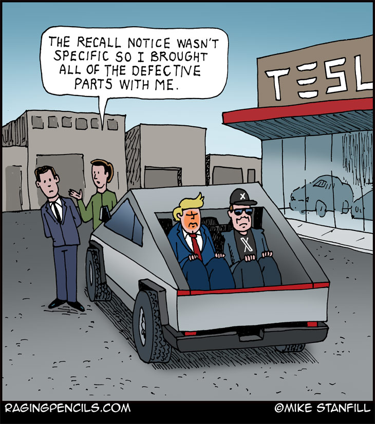 The progressive comic about the horrici Trump administration, and Tesla recalls.