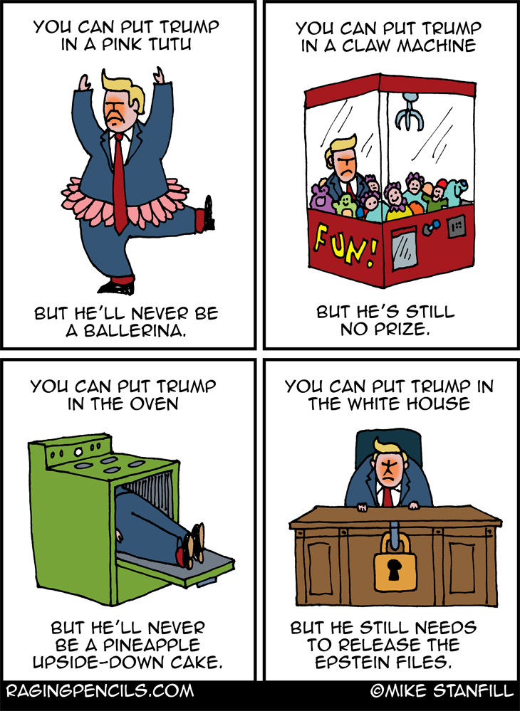 The progressive comic about how Trump is a useless, talentless hunka crap.