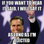 Romney's will say anything