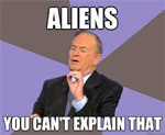 you can't explain aliens